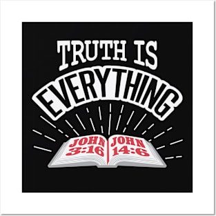 Truth is EVERYTHING Posters and Art